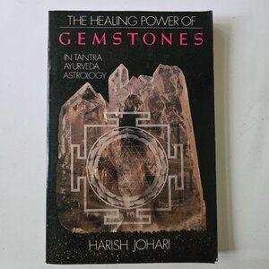The Healing Power of Gemstones: in Tantra, Ayurveda, and Astrology